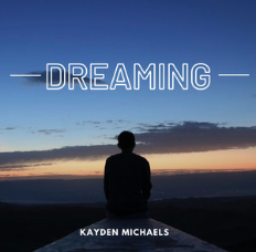 Kayden Michaels - Dreaming: The Captivating Album by Kayden Michaels, Available on All Platforms for Streaming